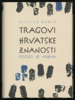 TRAGOVI HRVATSKE ZNANOSTI: Pogled iz arhiva